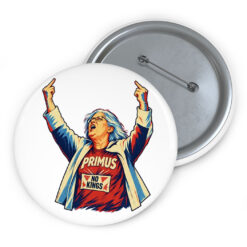 Aunt Sue No Kings Funny Button