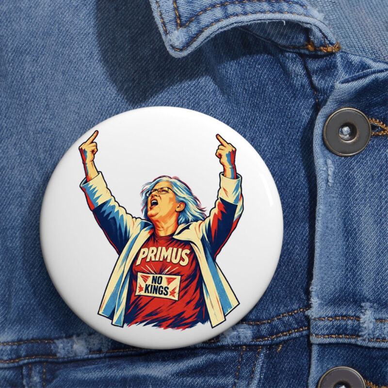 Aunt Sue No Kings Funny Button