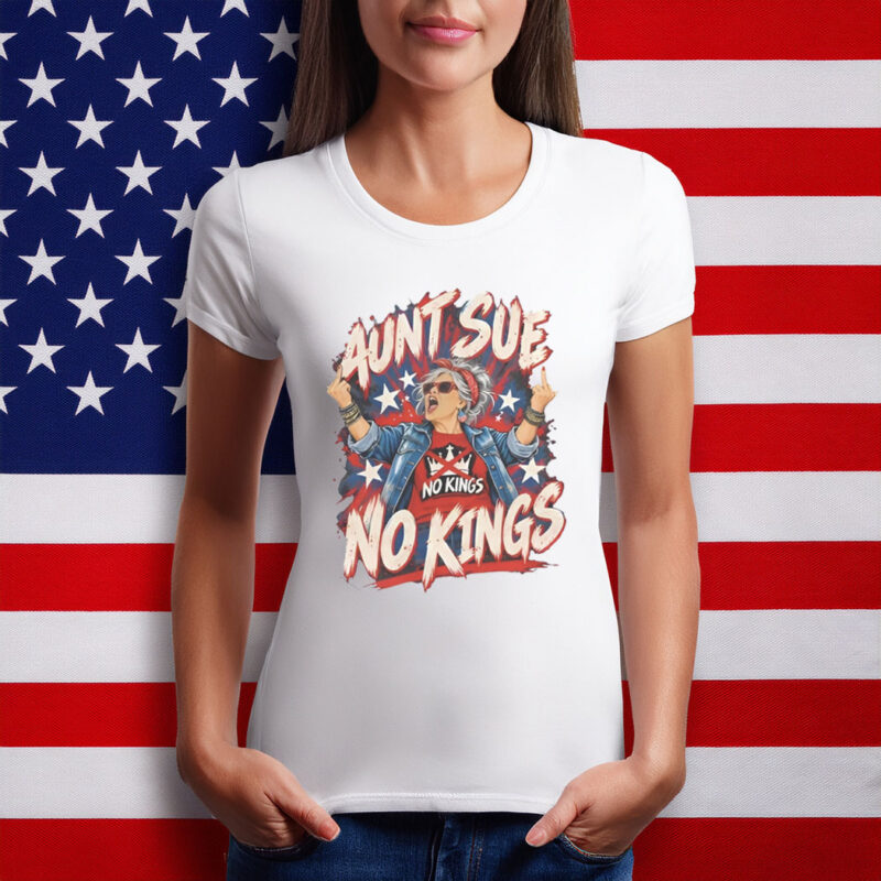 Aunt Sue No Kings Political Meme Shirt