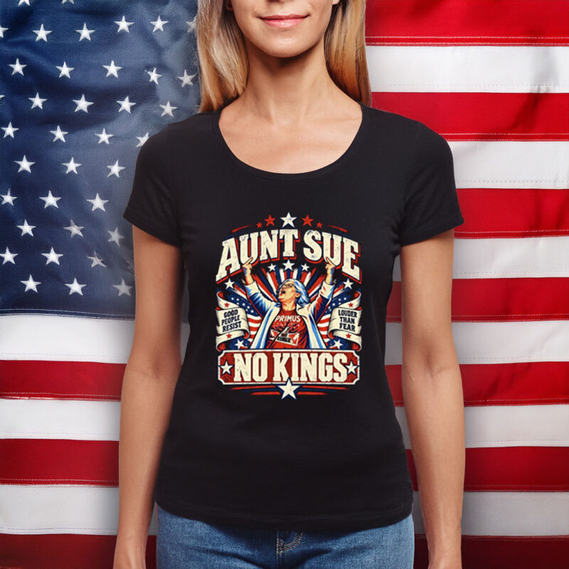 Aunt Sue No Kings Political Shirts
