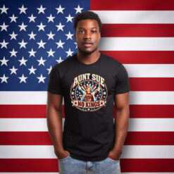 Aunt Sue No Kings Political T-Shirts