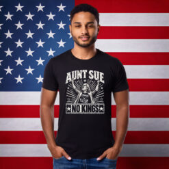 Aunt Sue No Kings Protest Funny Anti Trump Shirt