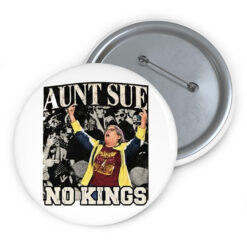 Aunt Sue No Kings Protest Political Button