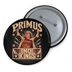 Funny Primus No Kings Protest Button