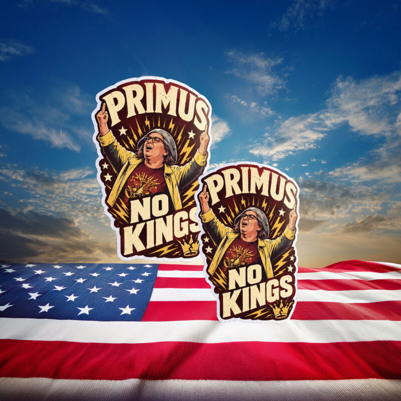 Primus No Kings Anti Trump Protest Political Sticker