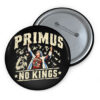 Primus No Kings Graphic Funny Button
